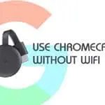 use chromecast without wifi