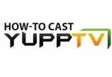 How to cast Yupp TV