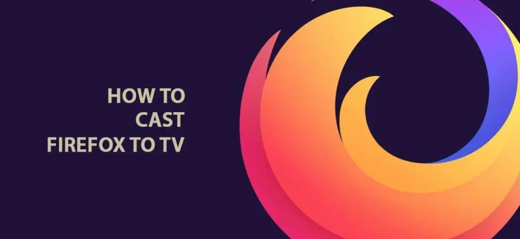 how to cast firefox browser to tv using google chromecast