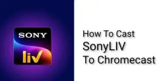 How To Cast SonyLIV to Chromecast