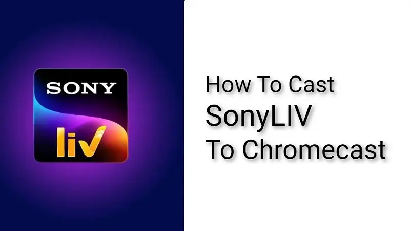 how to cast sonyliv to chromecast