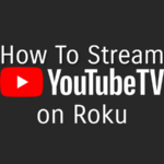 How To Stream YouTube TV on Roku