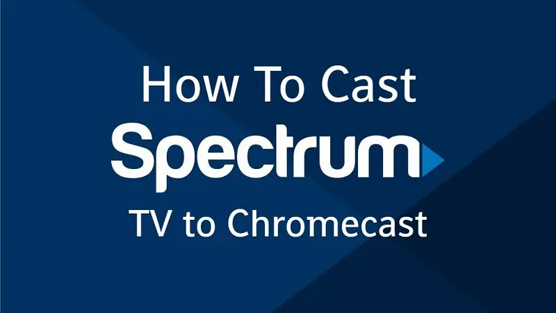 how to cast spectrum tv to chromecast