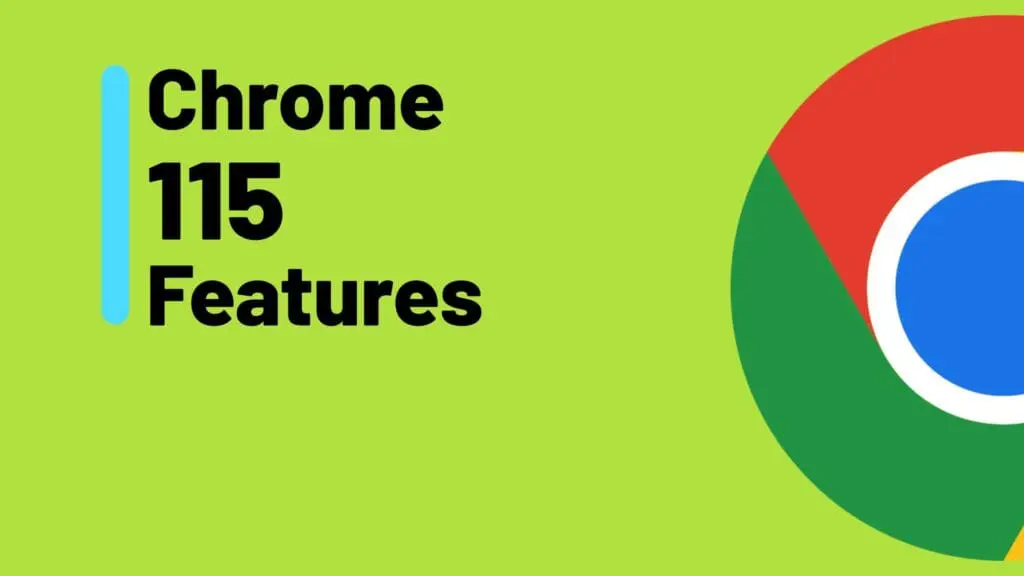google chrome 115 brings exciting enhancements, but leaves advertisers fuming