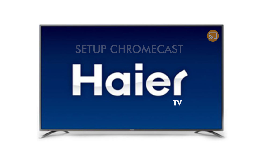 How to cast on Haier TV using Google - GChromecast