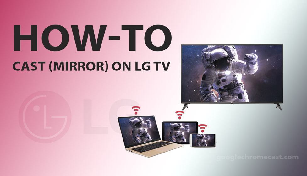 How To Cast On Lg Tvs With And Without Using Chromecast All