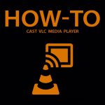 how-to-cast-VLC-Medai-Player