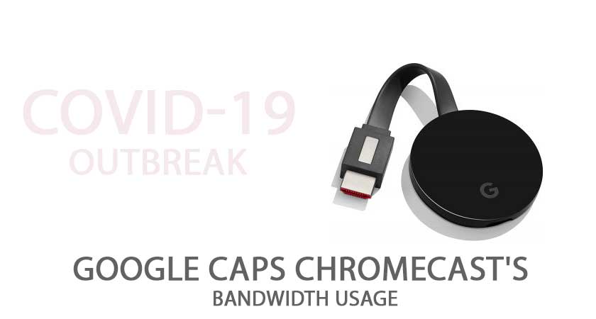 Google caps Chromecast's Bandwidth usage