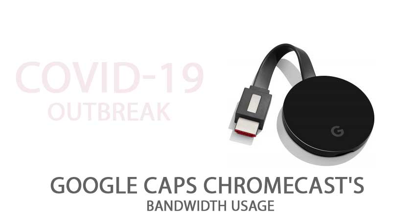 google caps chromecast's bandwidth usage