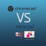 chromecast vs miracast