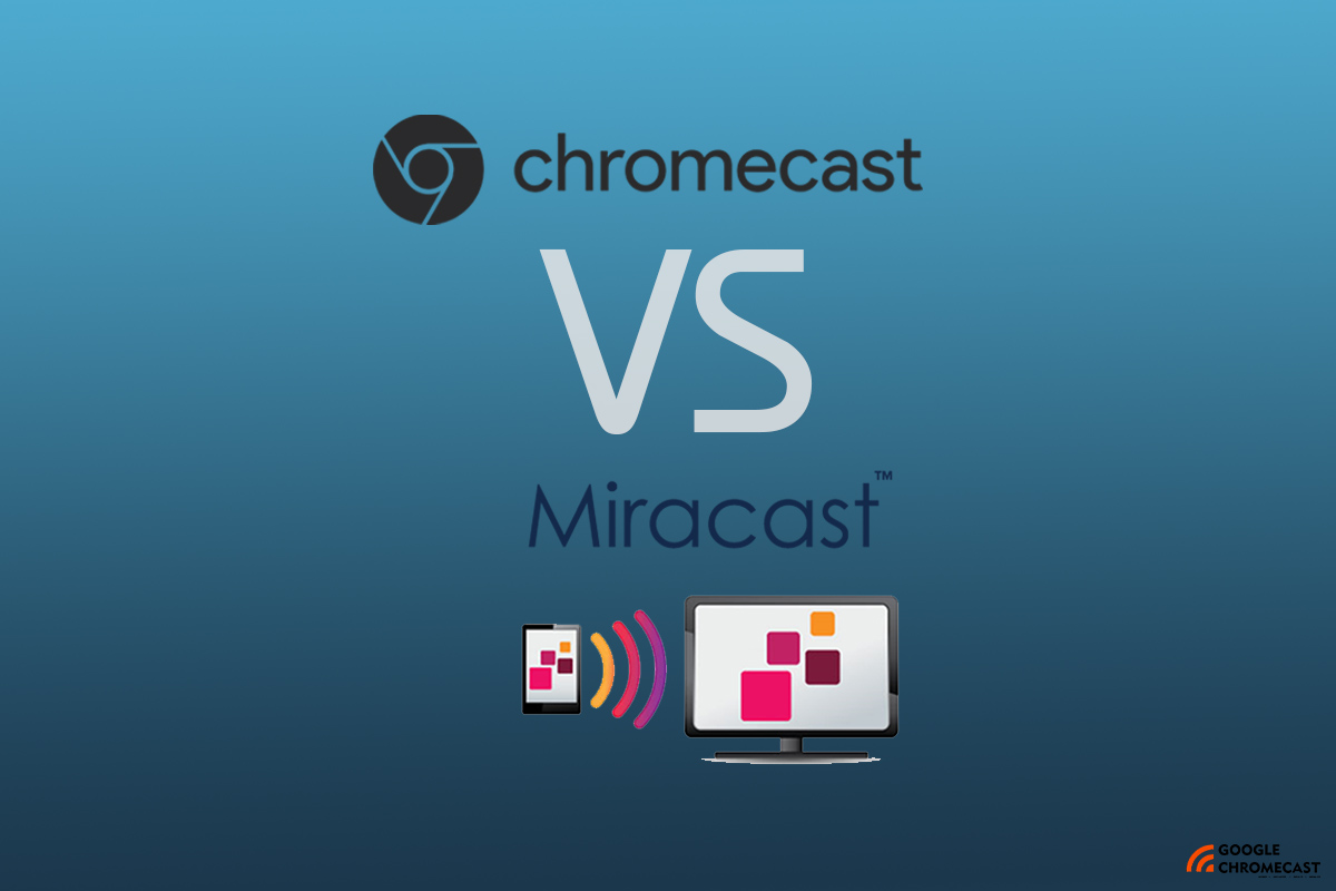 chromecast vs miracast