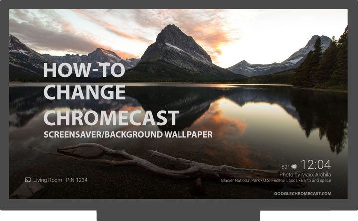 change Chromecast background wallpapers