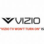 FIx-Vizio-TV-won’t-Turn-On-Issue