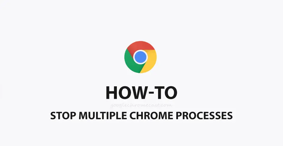 how to stop multiple chrome processes