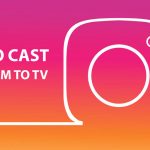 how to cast instagram to tv