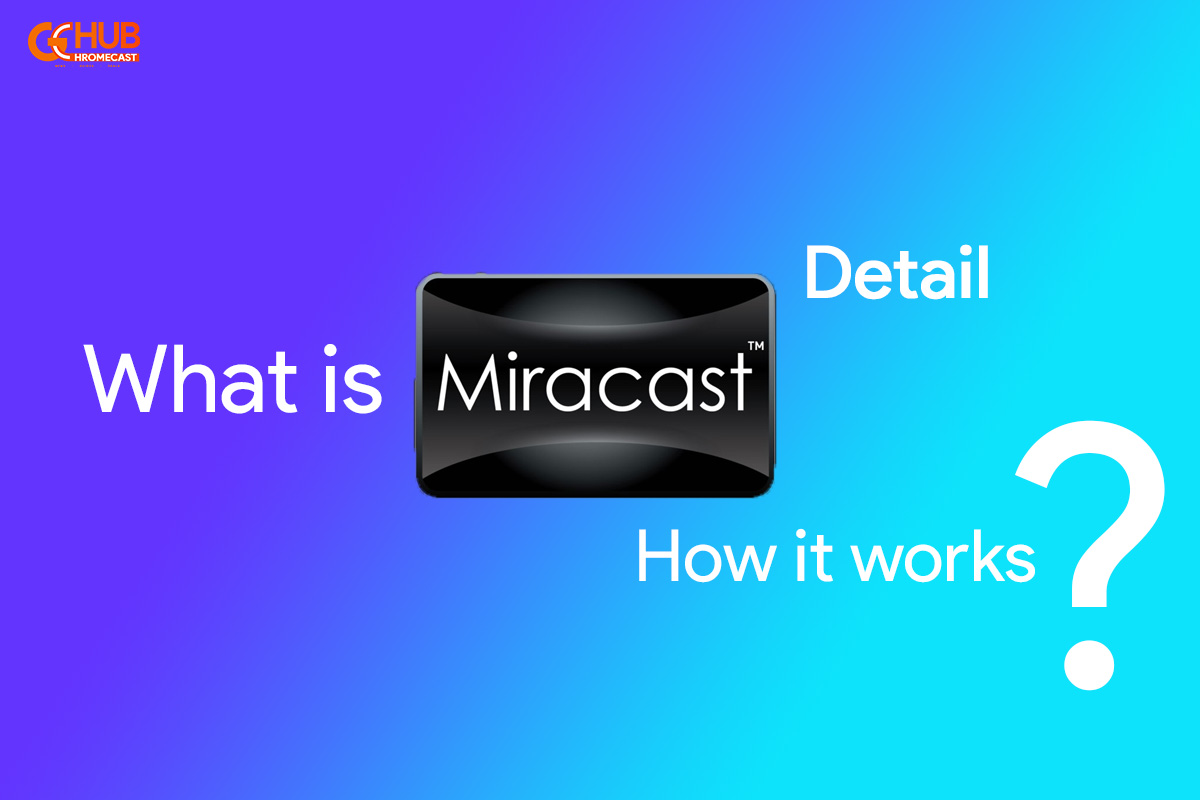 what is miracast, its working and compatibility [detailed]?