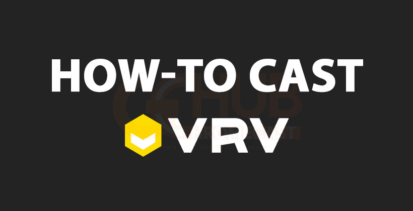 how to cast vrv using google chromecast