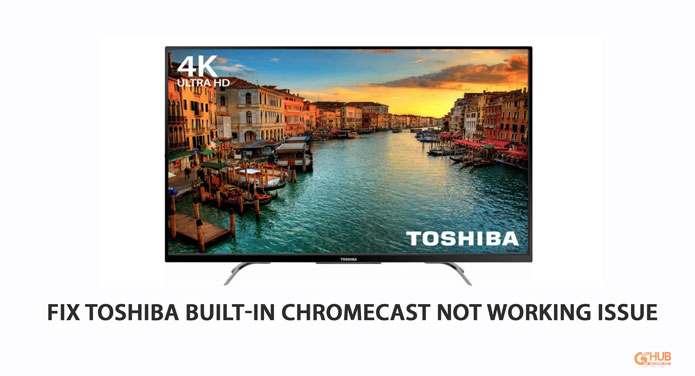Fix Toshiba Built-in Chromecast Not Working Issue
