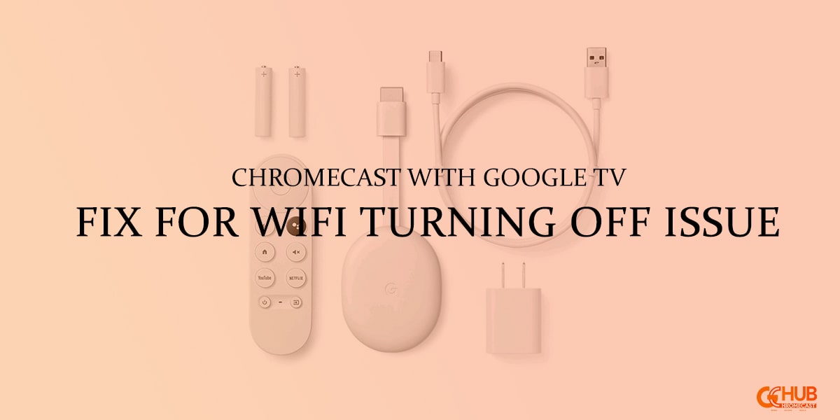 How to fix Wifi turning off issue Chromecast with Google TV - GChromecast Hub