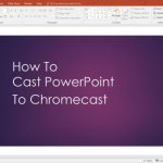 How-To-Cast-PowerPoint-to-Chromecast