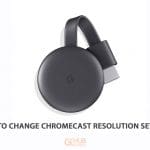 How-to-change-Chromecast-resolution-settings