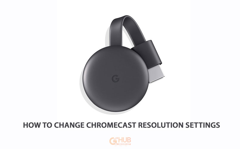 How to change Chromecast resolution settings