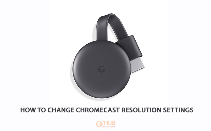 How to resolution settings - GChromecast