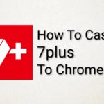 how to cast 7plus to chromecast