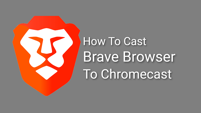 how to cast brave browser to chromecast