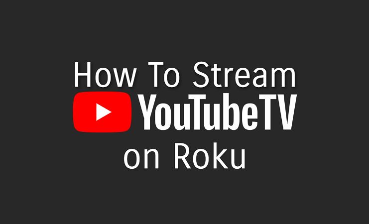 How To Stream Youtube Tv On Roku Gchromecast Hub