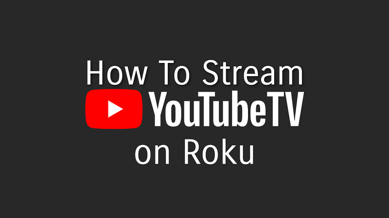 How To Stream Youtube Tv On Roku Gchromecast Hub