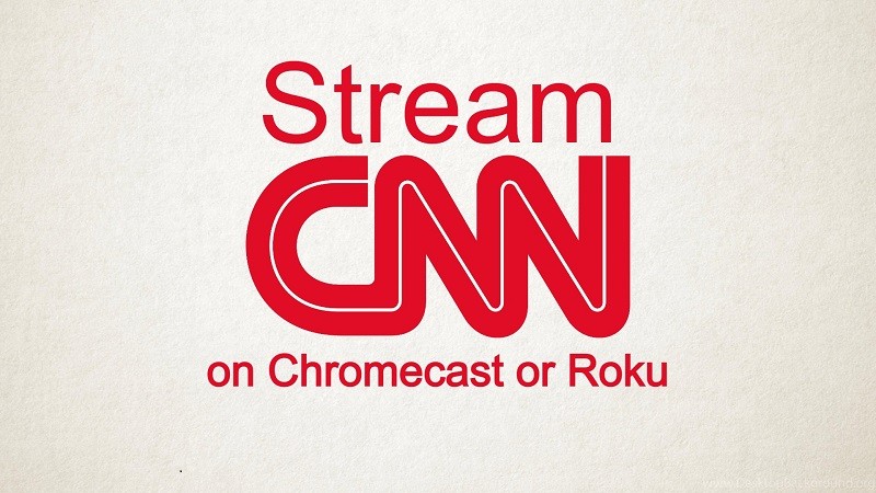how to stream cnn live using chromecast or roku