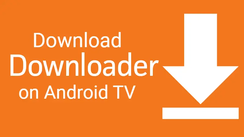 how to install downloader on android tv