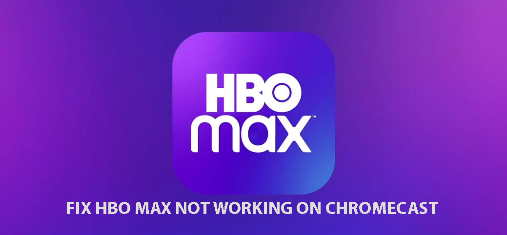 fix hbo max not working on chromecast
