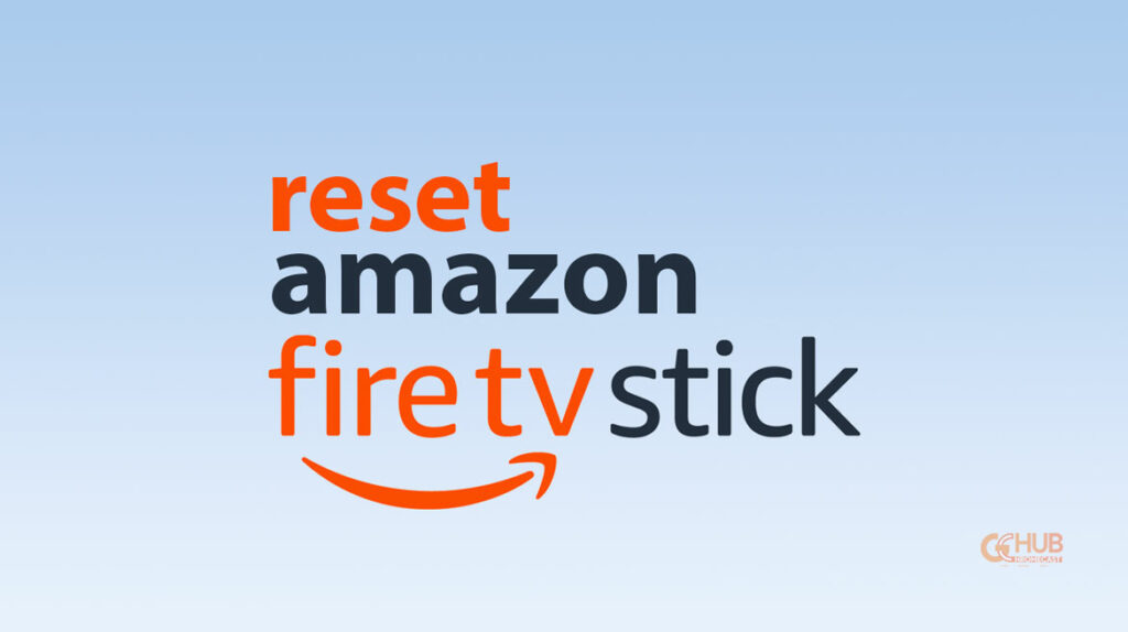 How to Reset Amazon Firestick to Factory Settings GChromecast Hub