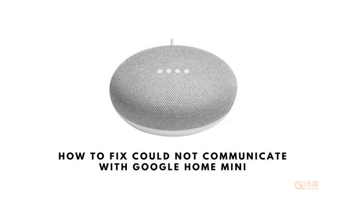 Fix-could-not-communicate-with-google-home-mini