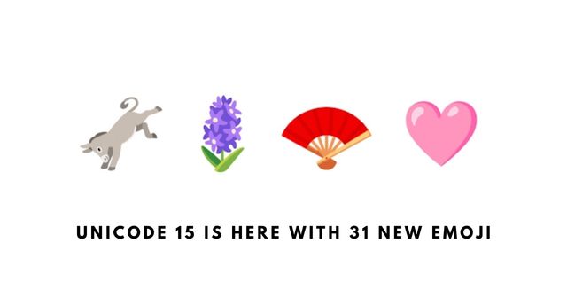 unicode 15 is here with 31 new emoji