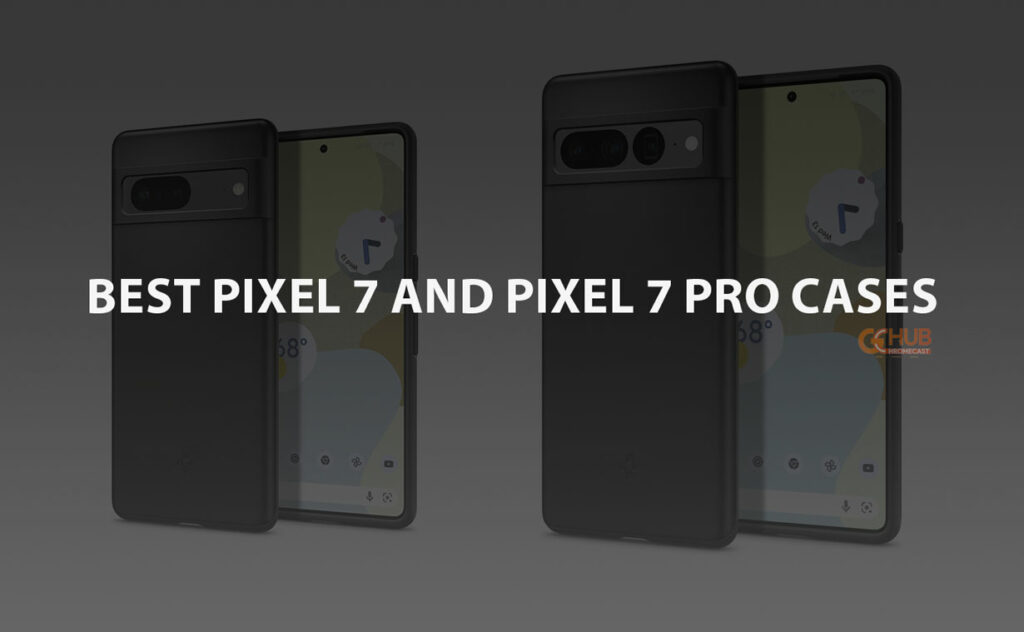 Best Pixel 7 and Pixel 7 Pro Cases
