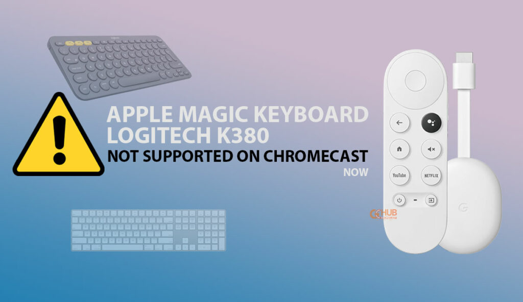 apple magic keyboard and logitech k380 not supported chromecast with google tv