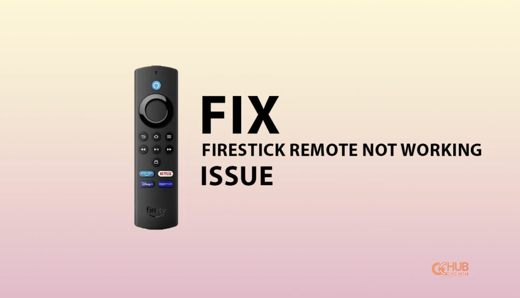 Fix Firestick Remote Not Working Issue