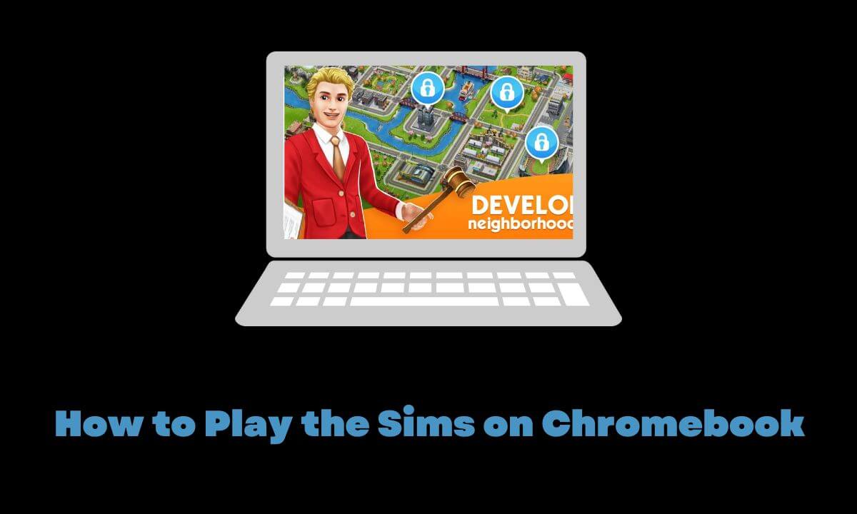 Can You Play Sims On Chromebook in 2023? [Methods] - Alvaro