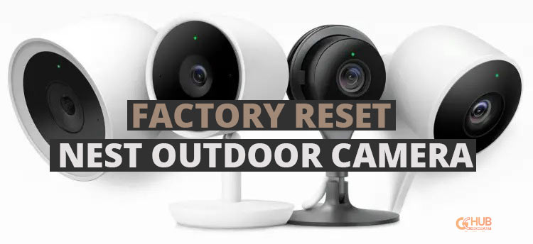 factory reset nest outdoor camera