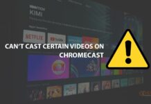 Can’t Cast Certain Videos on my Chromecast