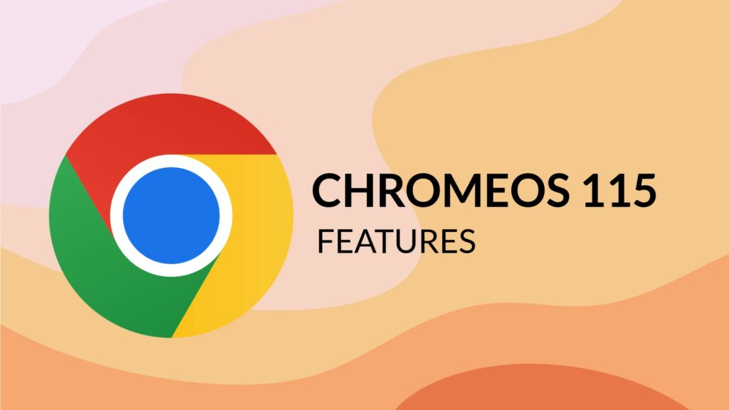 chromeos 115 features brochure: android app streaming and other useful options