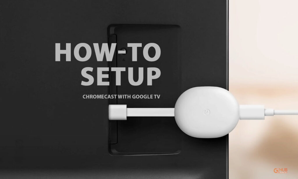 setup chromecast-with google tv