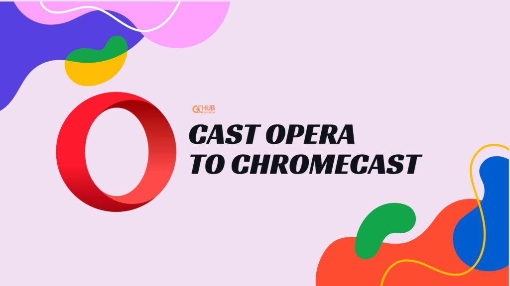 how to chromecast opera browser to tv - new ways